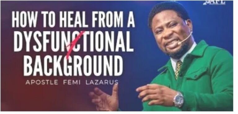 How to heal from a dysfunctional Background by Apostle Femi Lazarus