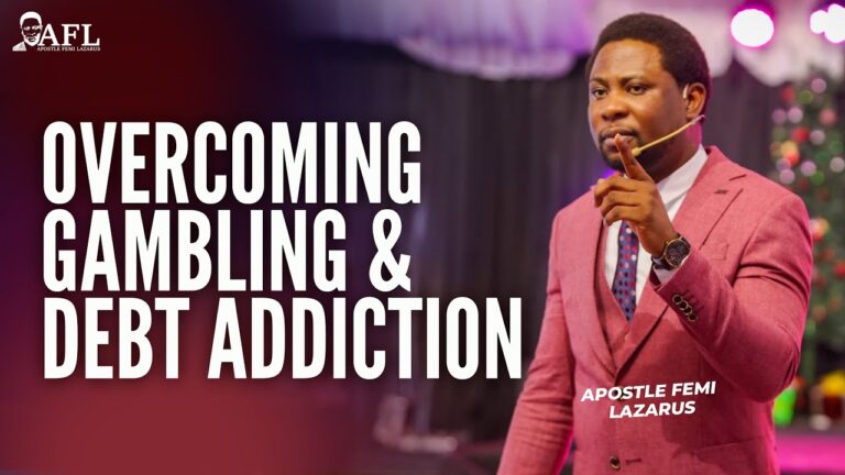Overcoming Gambling and Debt addiction by Apostle Femi Lazarus