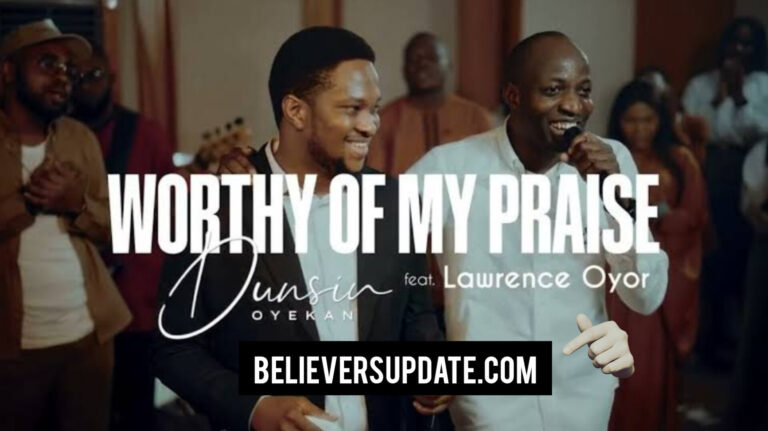 [Download MP3] Worthy of my Praise By Dunsin Oyekan Ft Lawrence Oyor